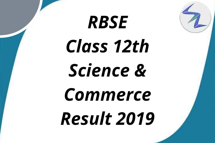 Rajasthan Board Of Secondary Education Class 12th-Science and Commerce Result 2019 | Full Details Inside